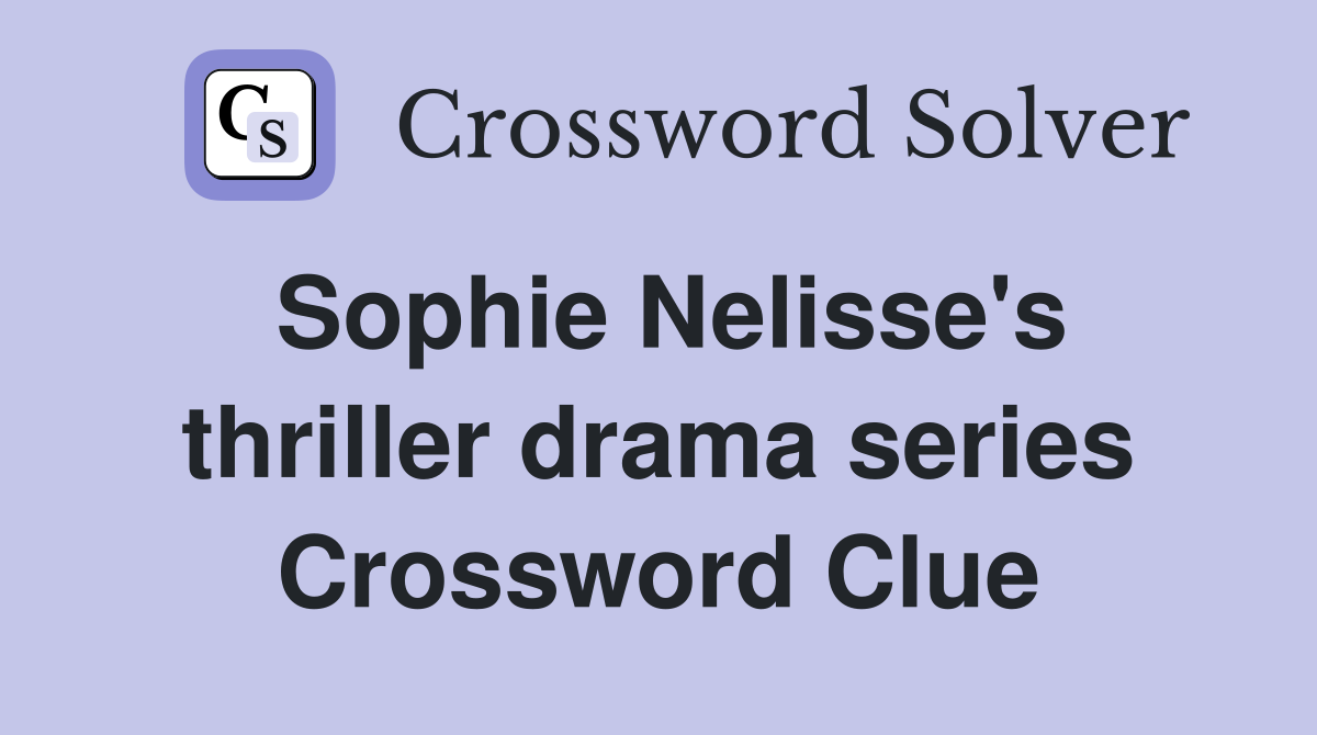 Sophie Nelisse's thriller drama series Crossword Clue
