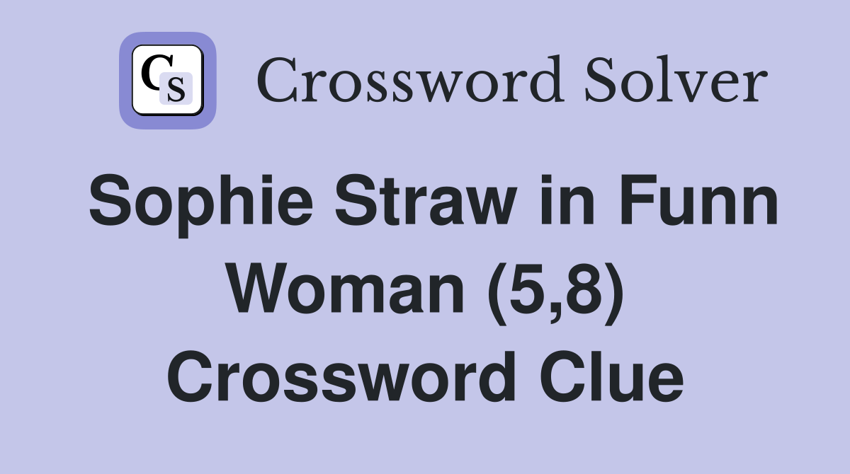 Sophie Straw in Funn Woman (5,8) Crossword Clue