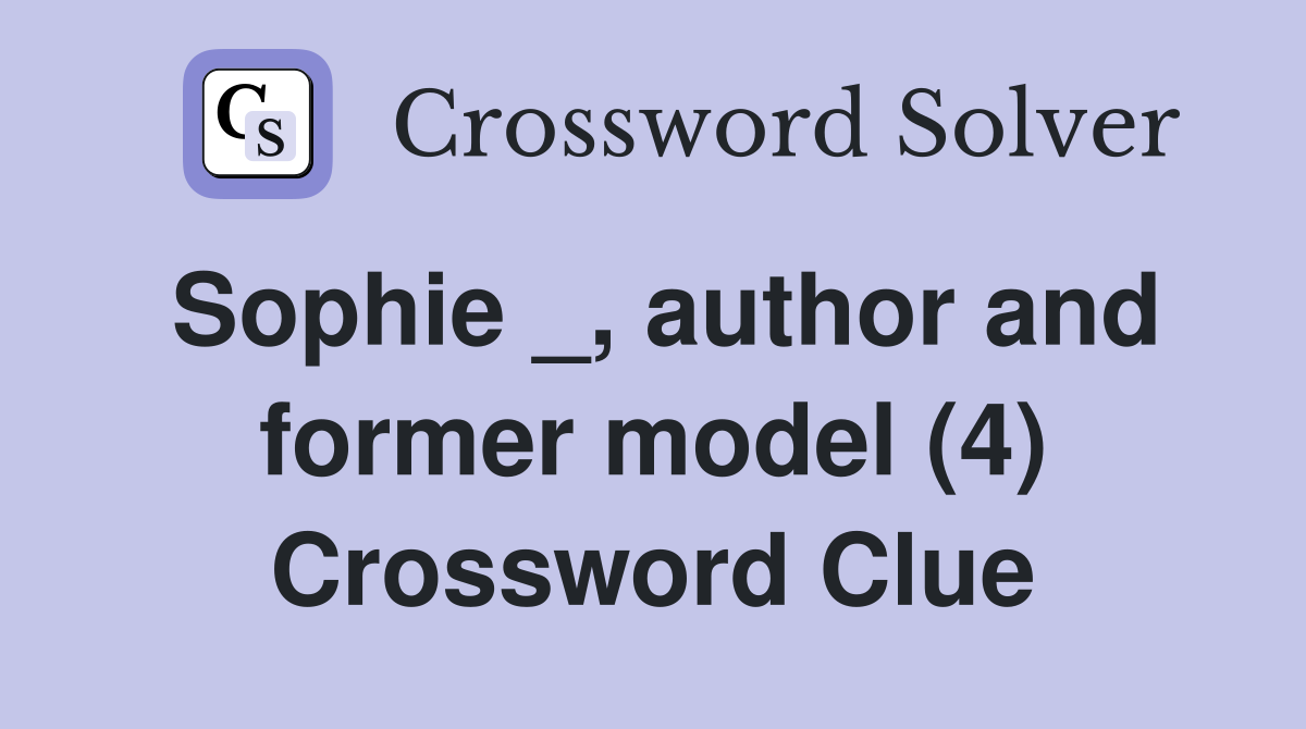 Sophie _, author and former model (4) Crossword Clue