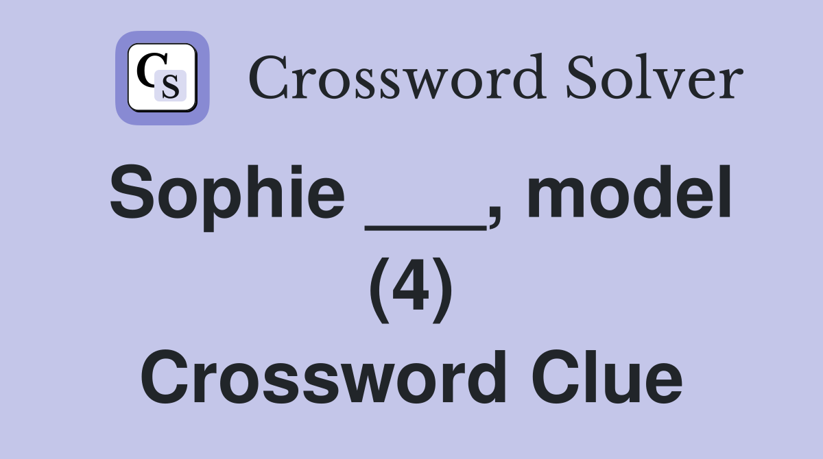 Sophie ___, model (4) Crossword Clue