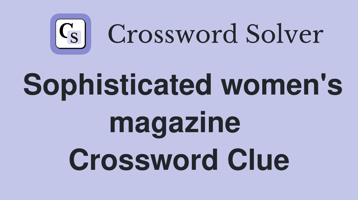 Sophisticated women's magazine  Crossword Clue