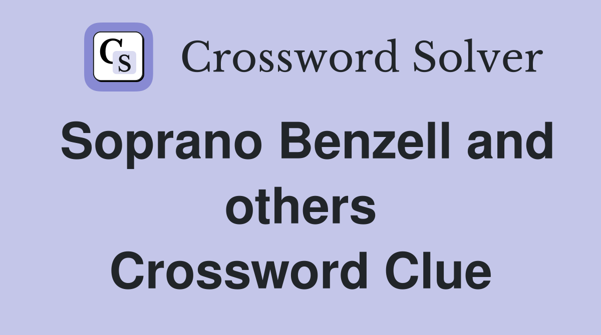 Soprano Benzell and others Crossword Clue