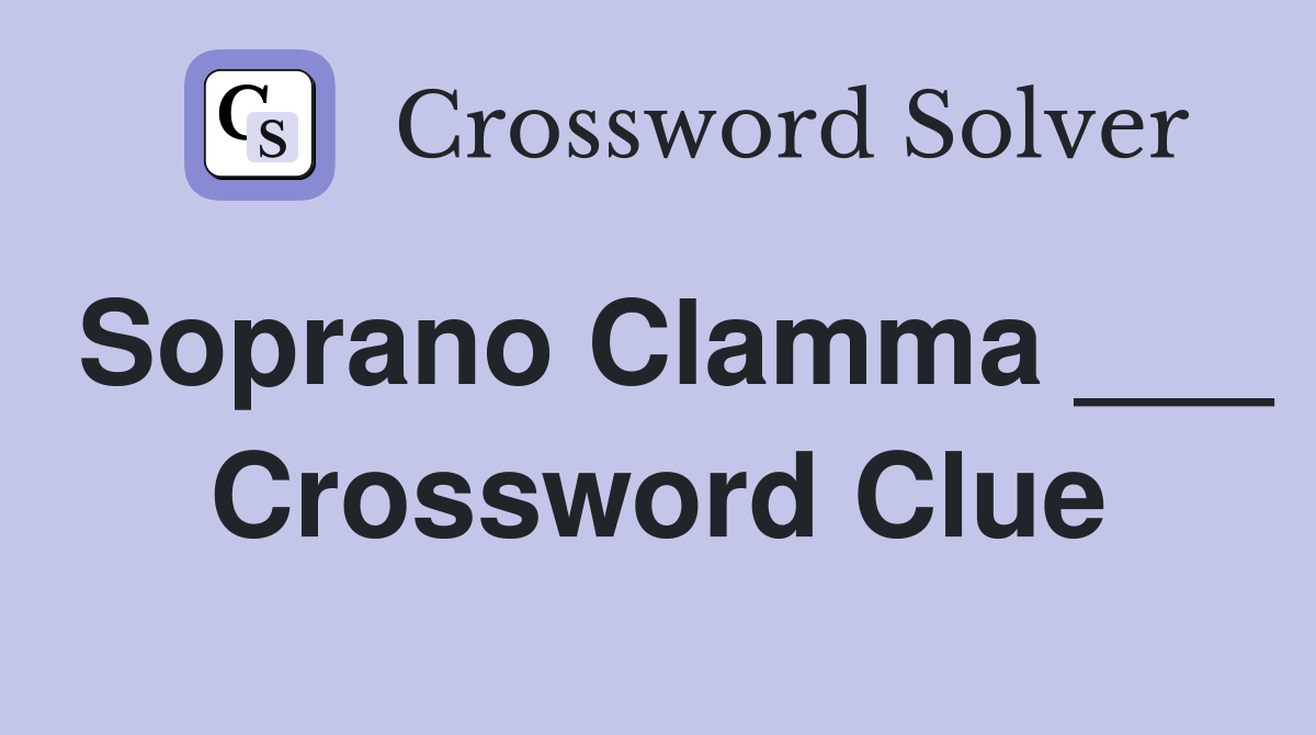 Soprano Clamma ___ Crossword Clue