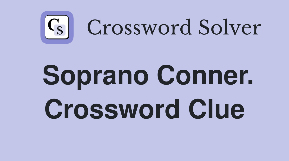 Soprano Conner. Crossword Clue