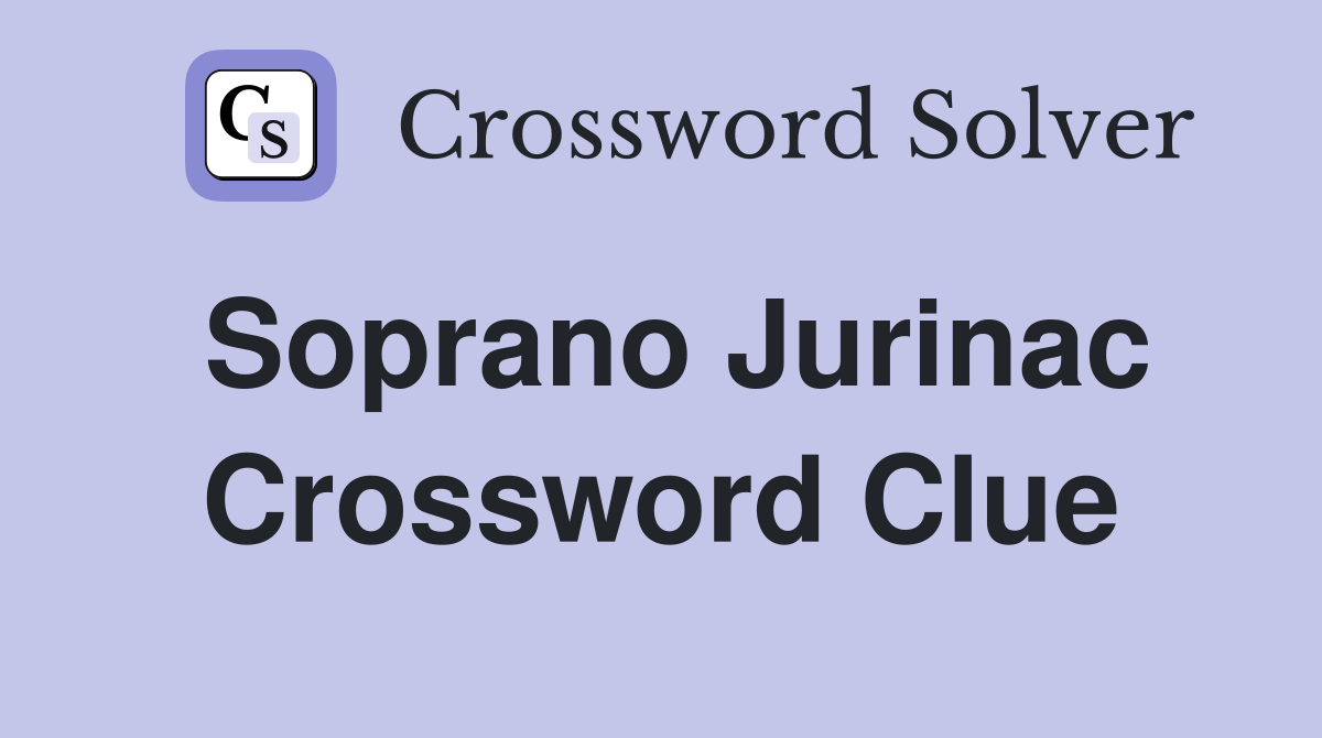 Soprano Jurinac Crossword Clue