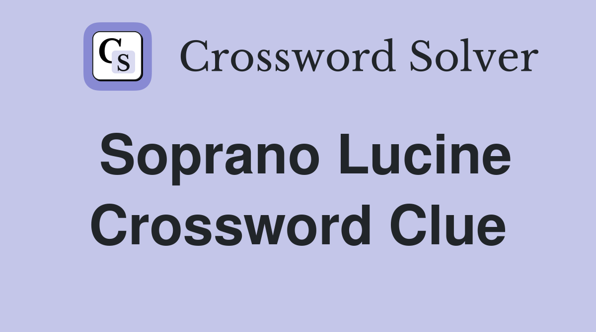 Soprano Lucine Crossword Clue