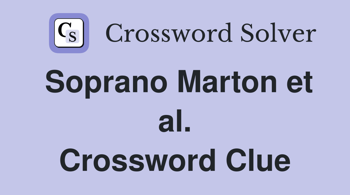 Soprano Marton et al. Crossword Clue