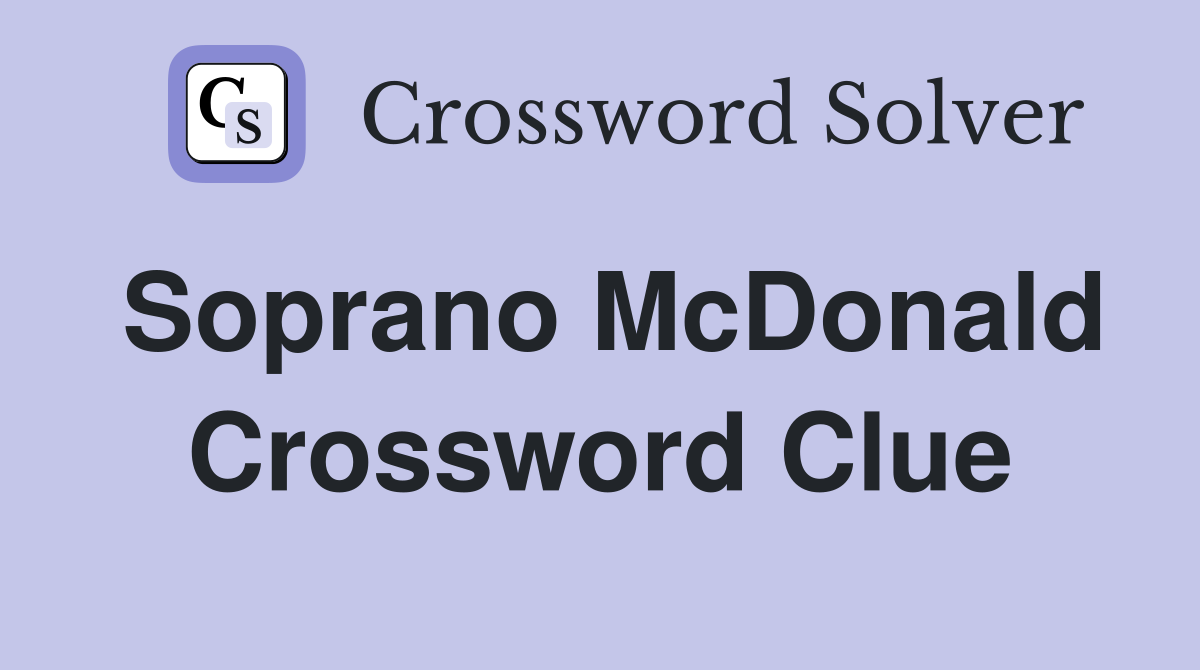 Soprano McDonald Crossword Clue