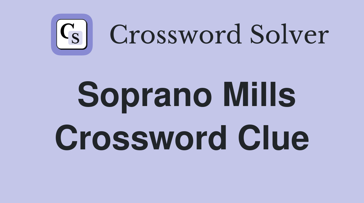 Soprano Mills Crossword Clue