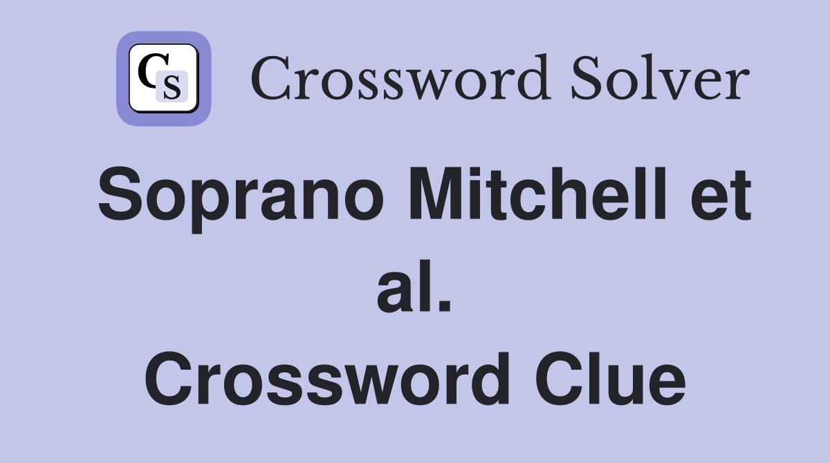 Soprano Mitchell et al. Crossword Clue