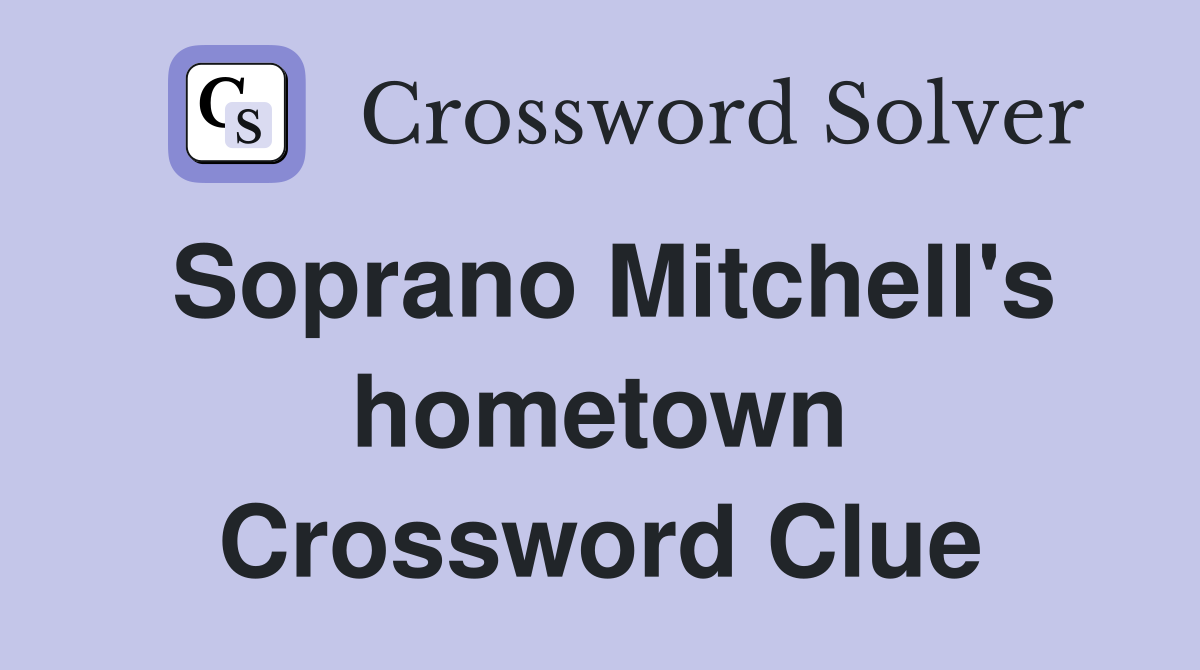 Soprano Mitchell's hometown Crossword Clue