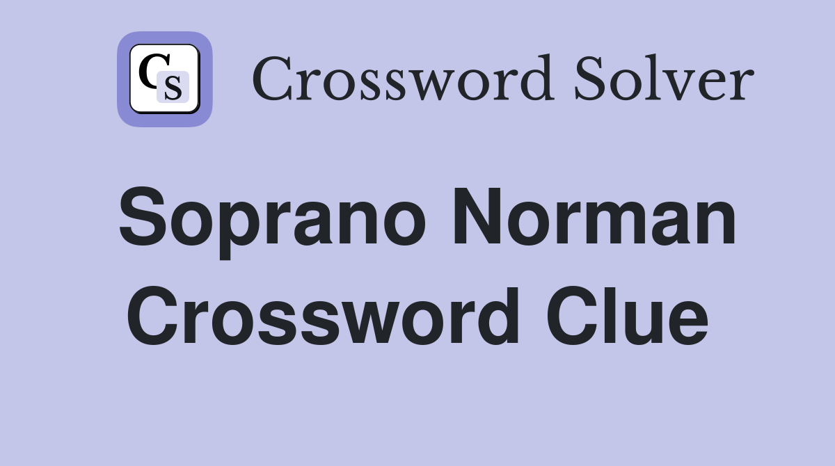 Soprano Norman Crossword Clue