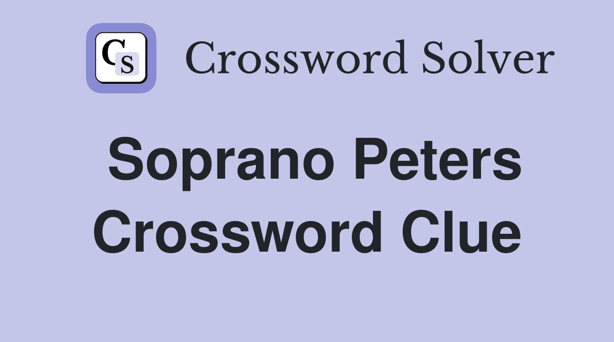 Soprano Peters Crossword Clue