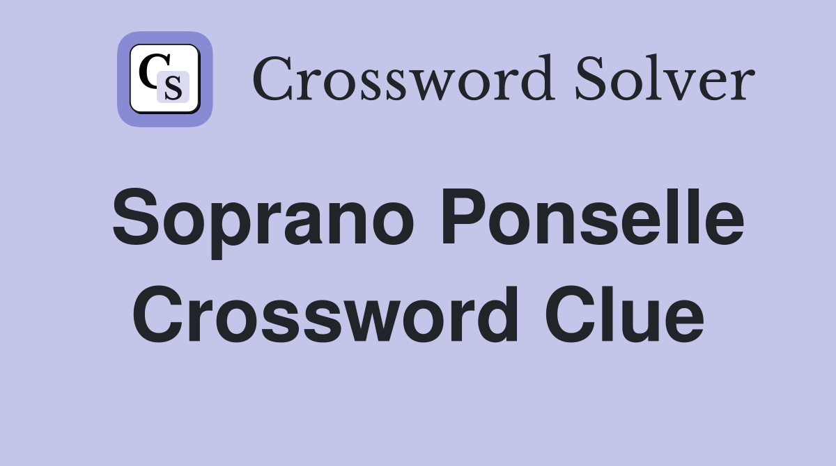 Soprano Ponselle Crossword Clue