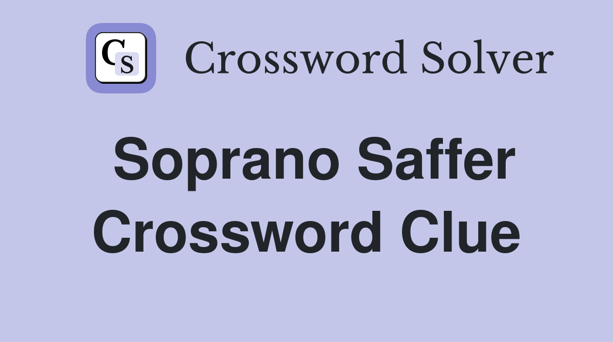 Soprano Saffer Crossword Clue
