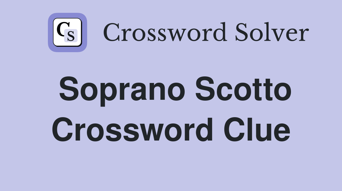 Soprano Scotto Crossword Clue