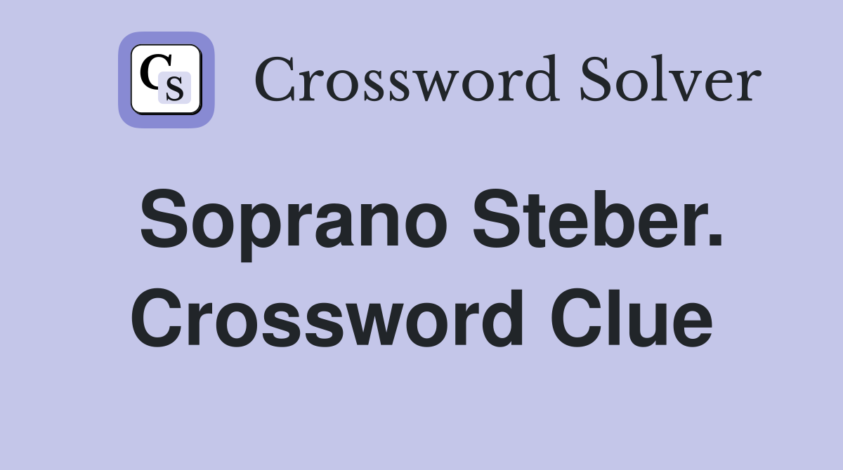 Soprano Steber. Crossword Clue