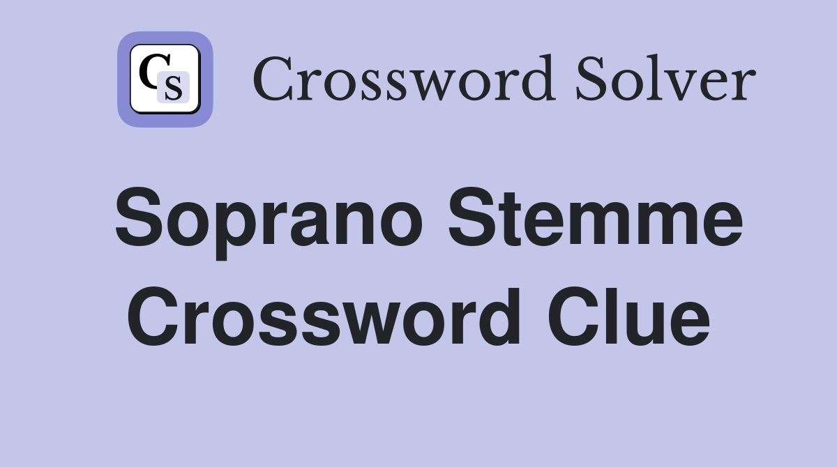 Soprano Stemme Crossword Clue