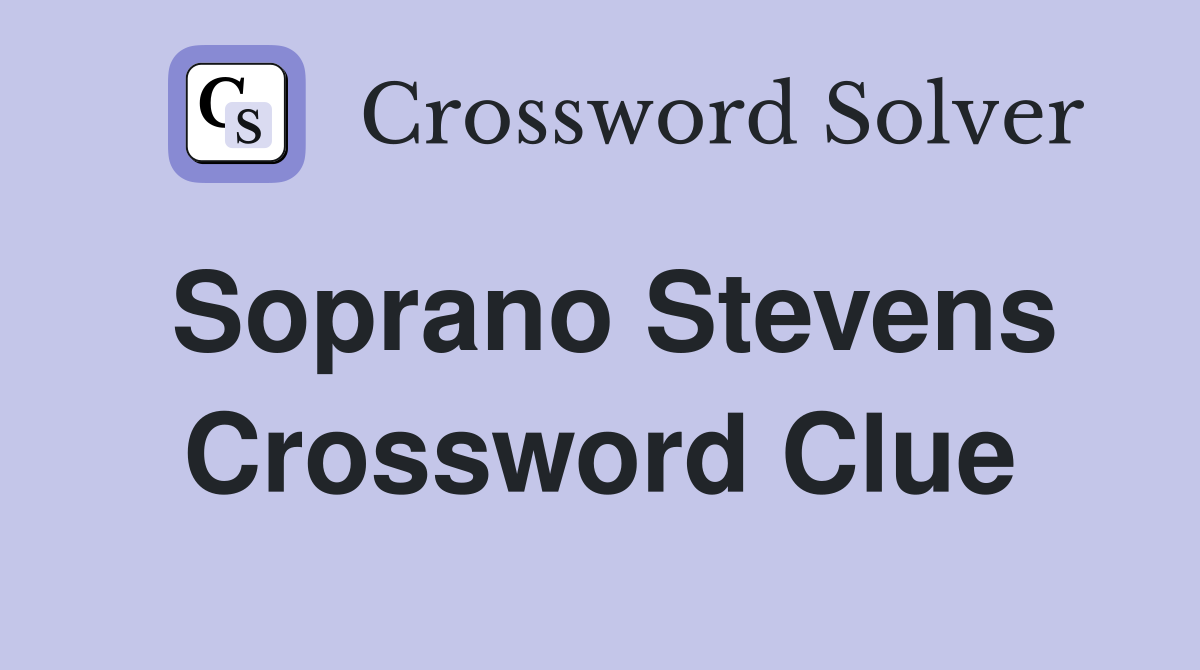 Soprano Stevens Crossword Clue
