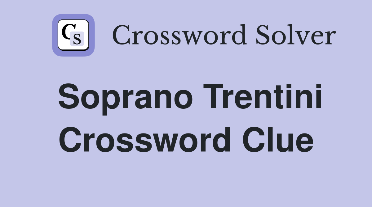 Soprano Trentini Crossword Clue