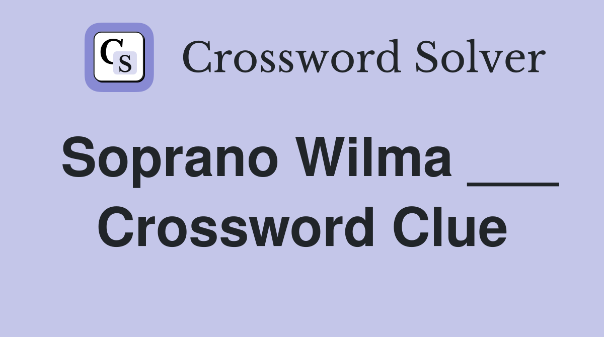 Soprano Wilma ___ Crossword Clue