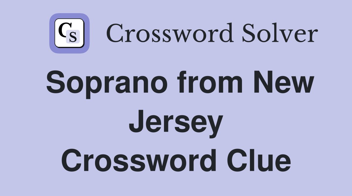 Soprano from New Jersey Crossword Clue