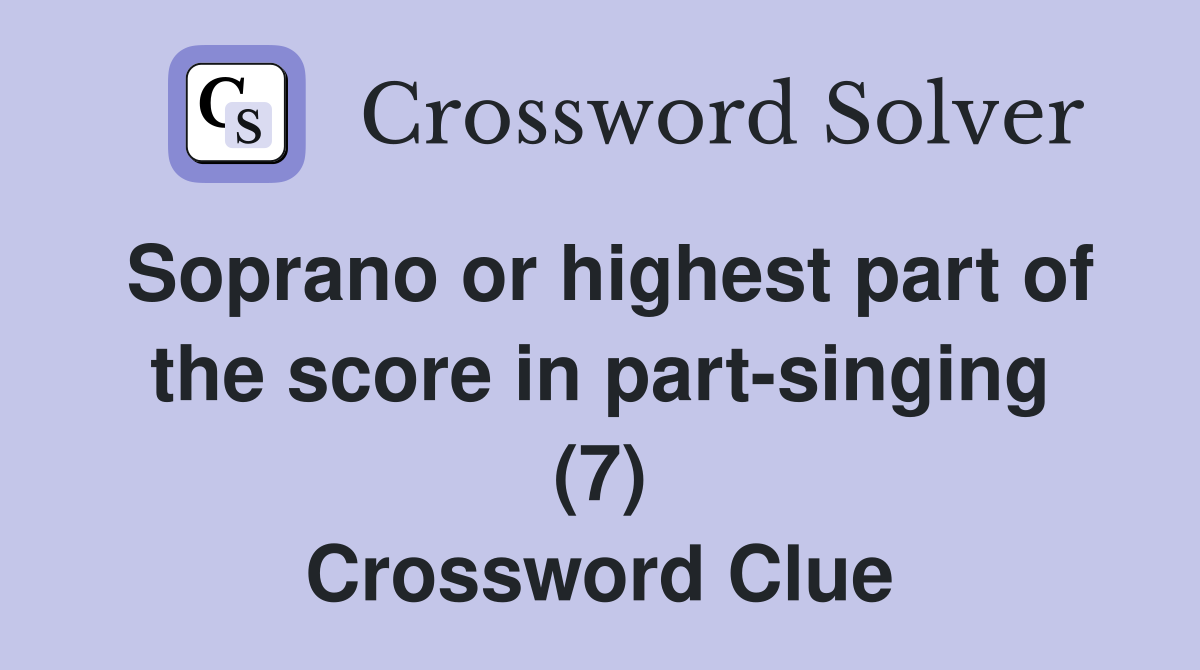 Soprano or highest part of the score in part-singing (7) Crossword Clue