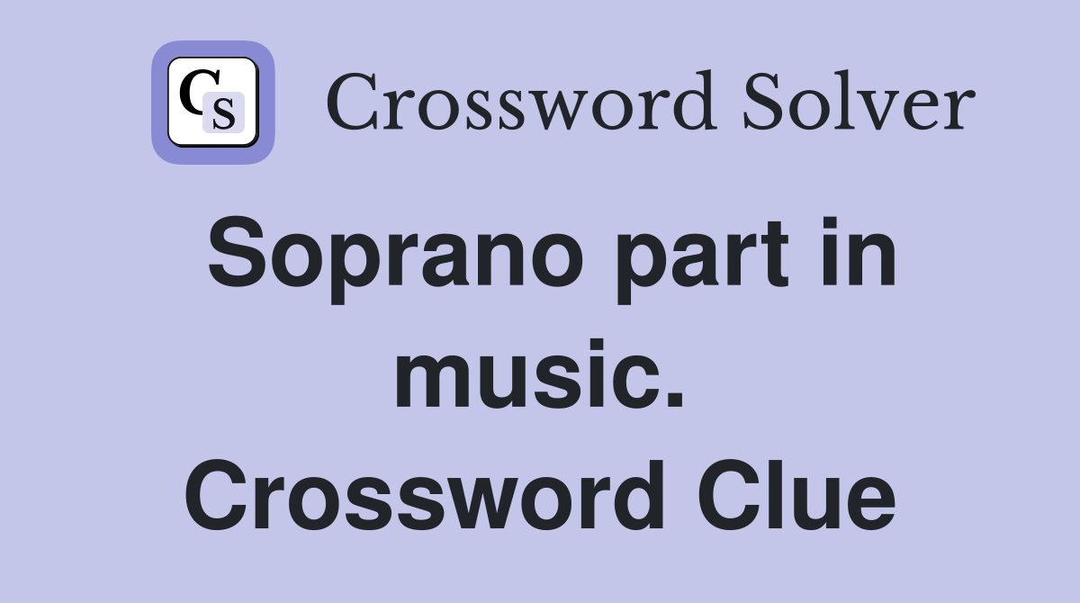 Soprano part in music. Crossword Clue