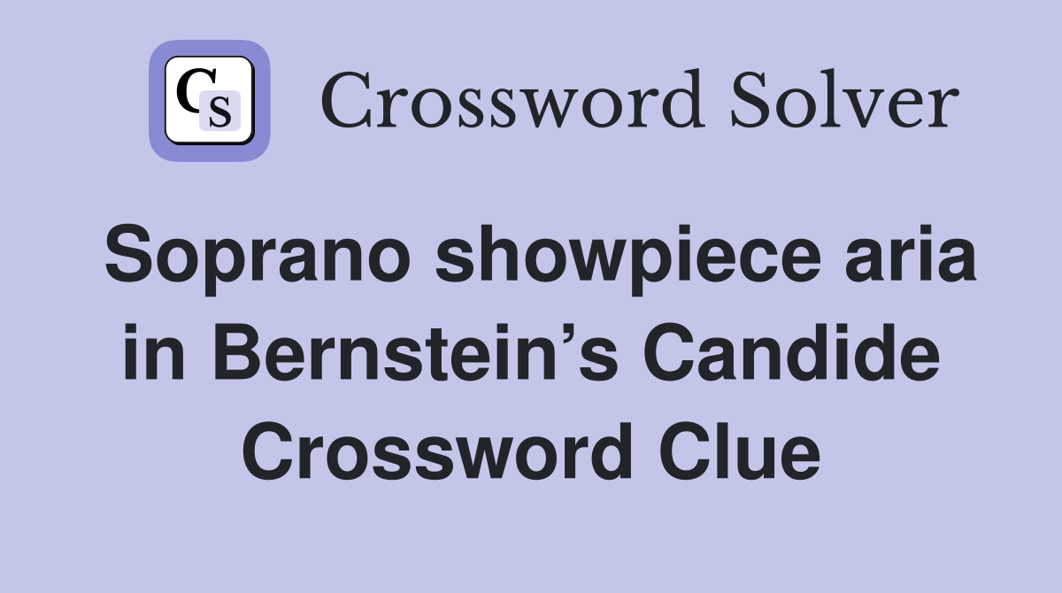 Soprano showpiece aria in Bernstein’s Candide Crossword Clue
