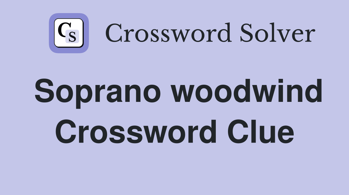 Soprano woodwind Crossword Clue