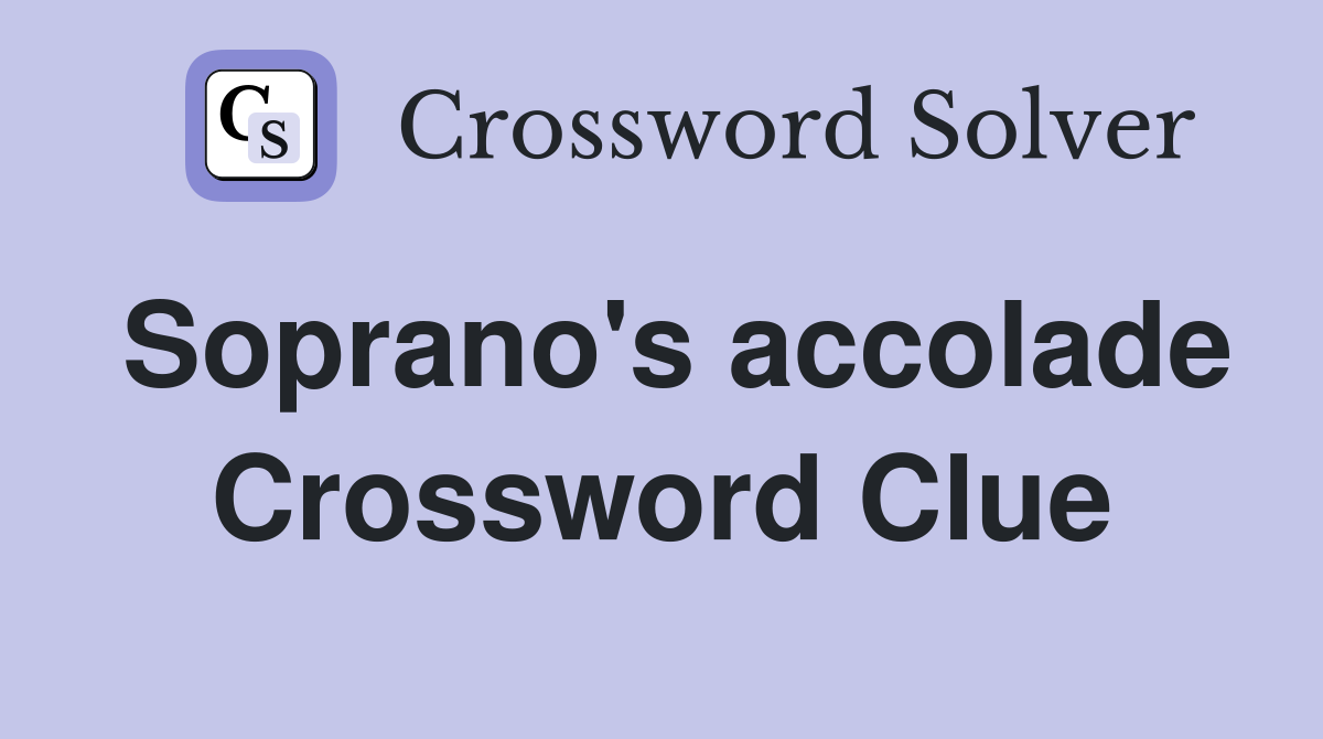 Soprano's accolade Crossword Clue