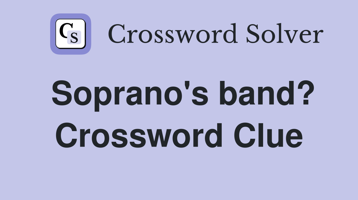Soprano's band? Crossword Clue
