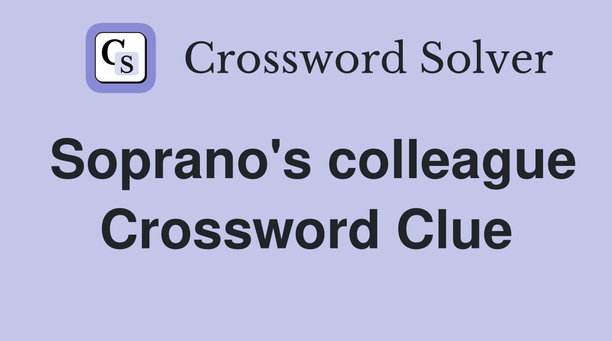 Soprano's colleague Crossword Clue