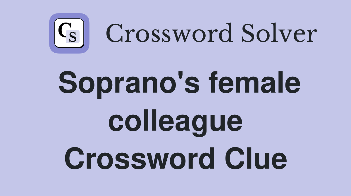 Soprano's female colleague Crossword Clue