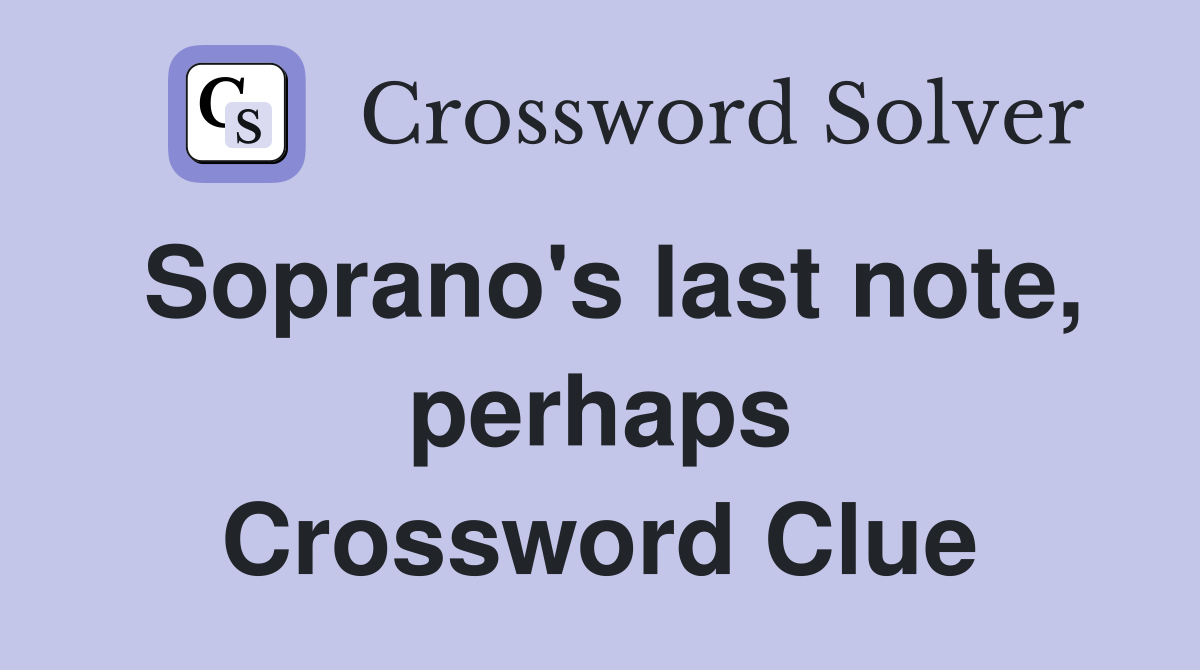 Soprano's last note, perhaps Crossword Clue