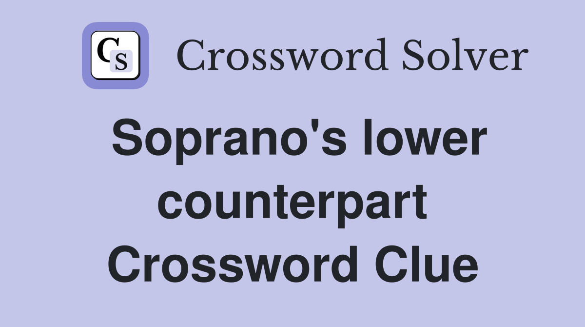 Soprano's lower counterpart Crossword Clue