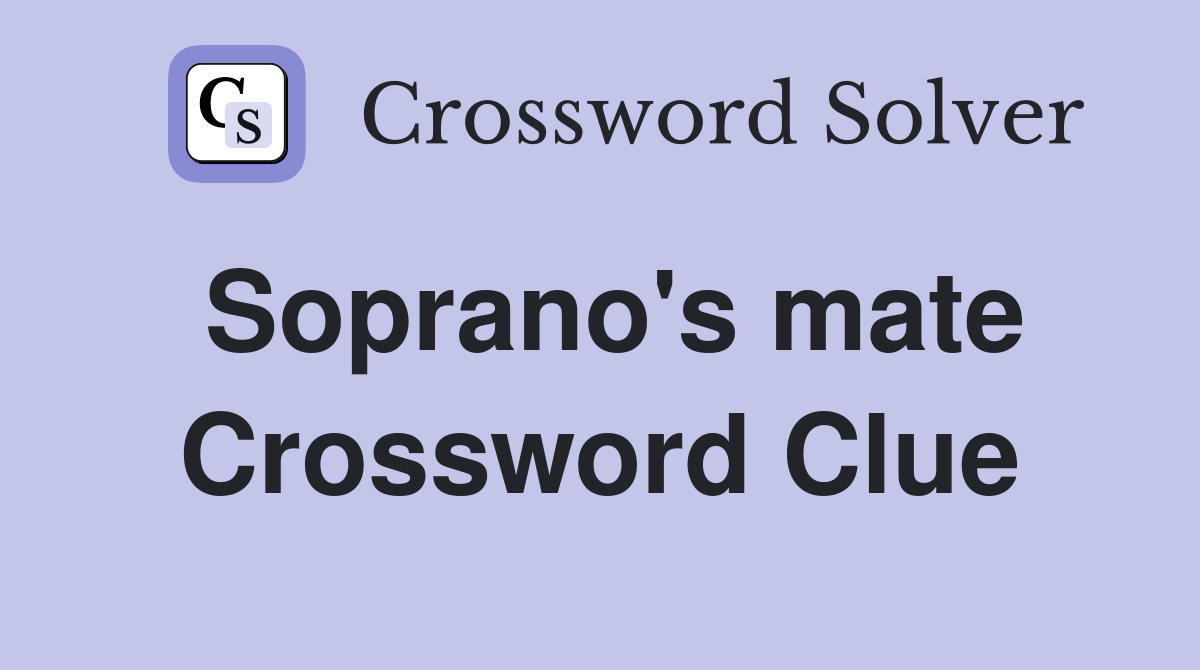 Soprano's mate Crossword Clue