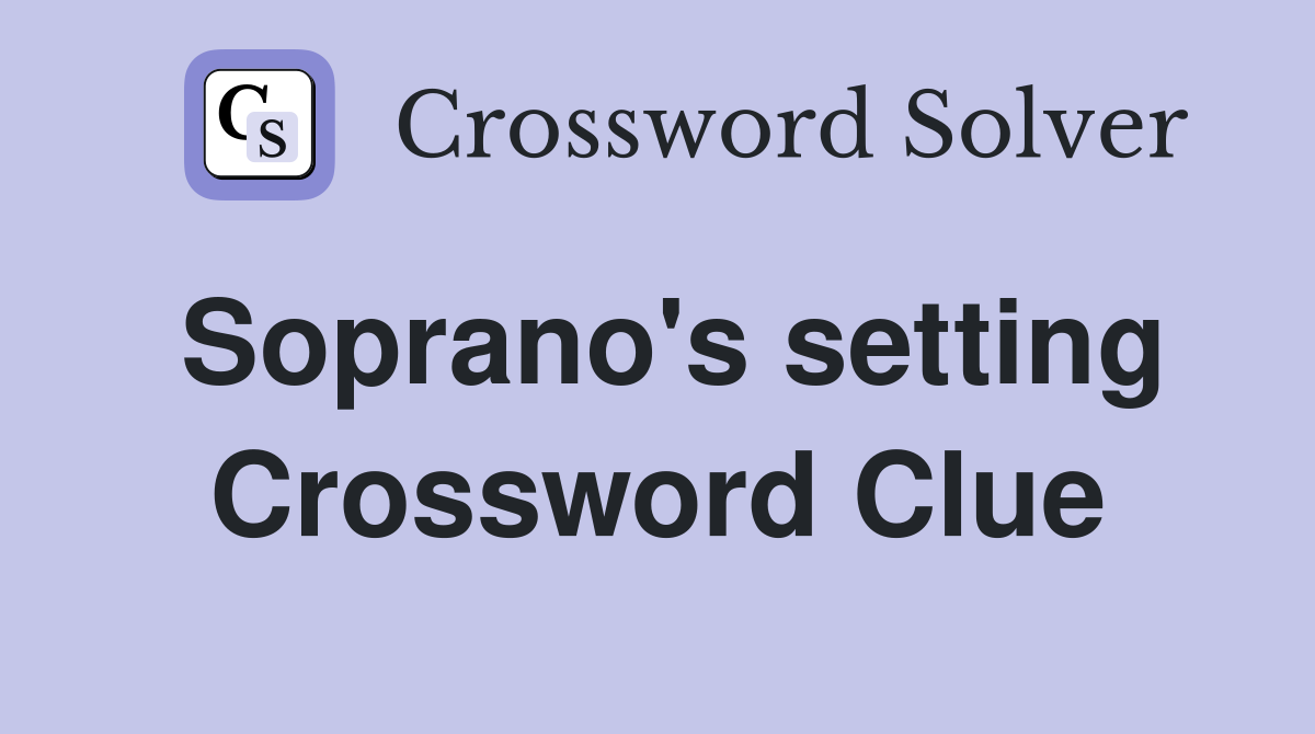Soprano's setting Crossword Clue