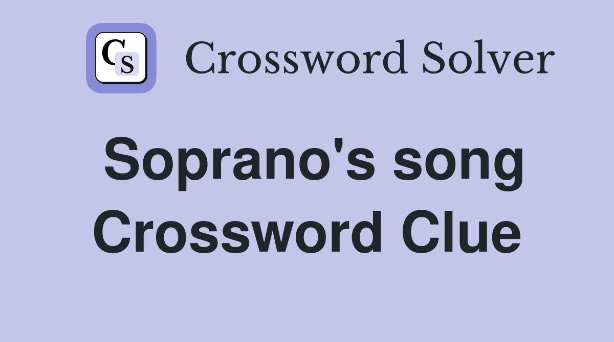 Soprano's song Crossword Clue