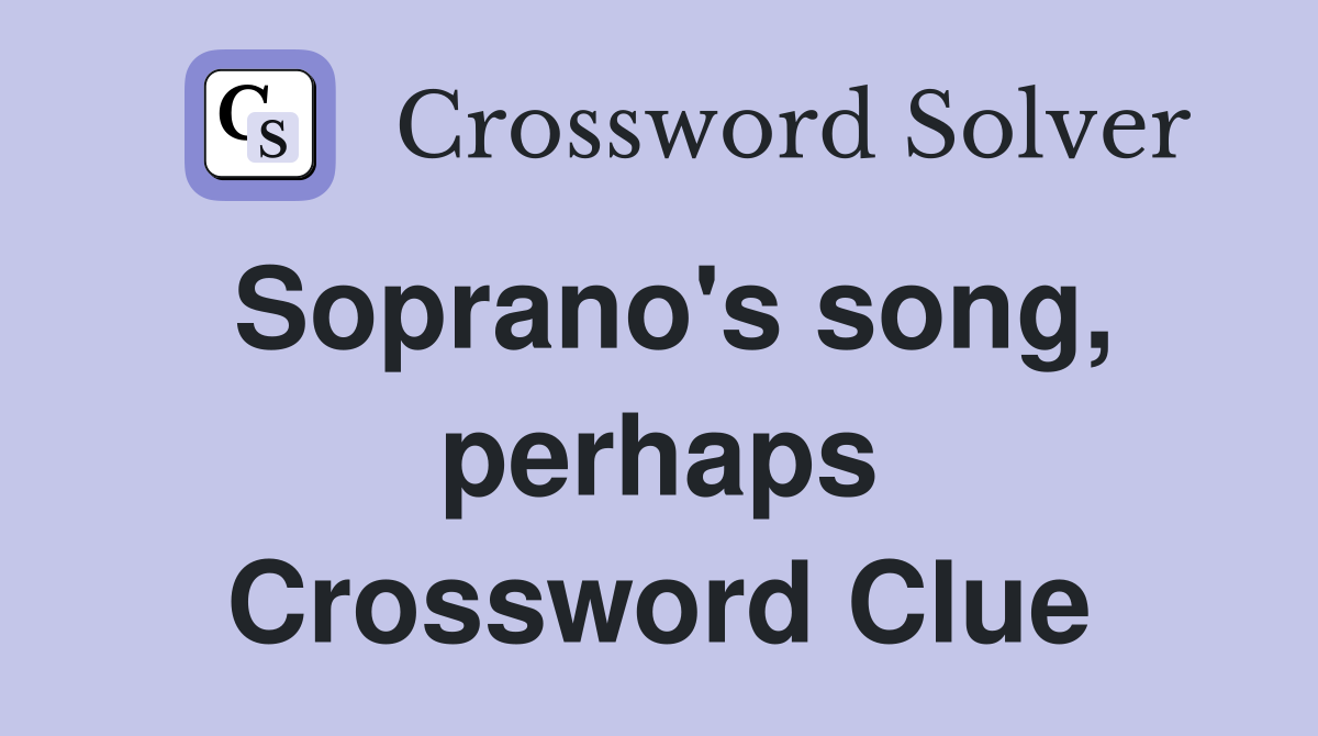 Soprano's song, perhaps Crossword Clue