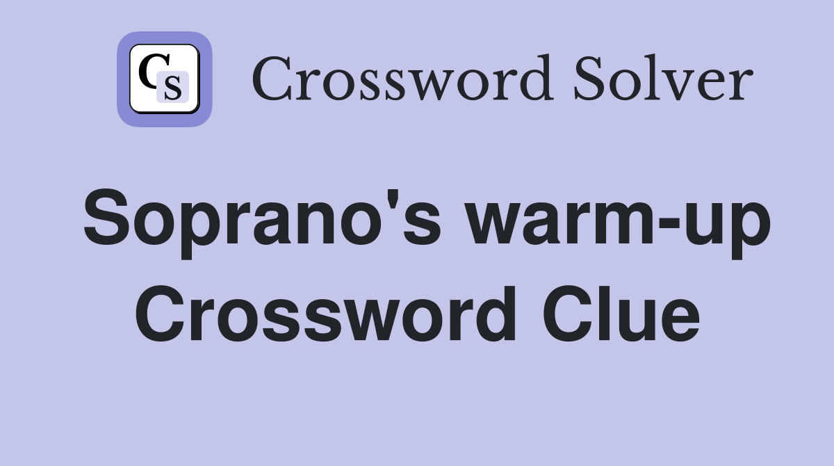Soprano's warm-up Crossword Clue