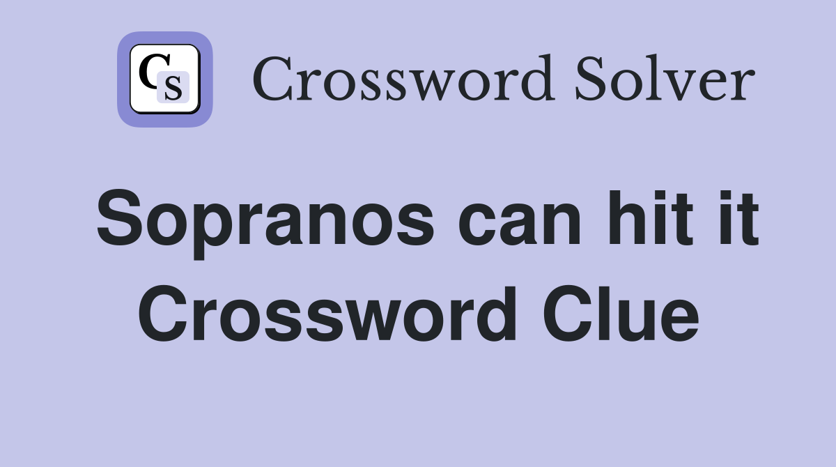 Sopranos can hit it Crossword Clue
