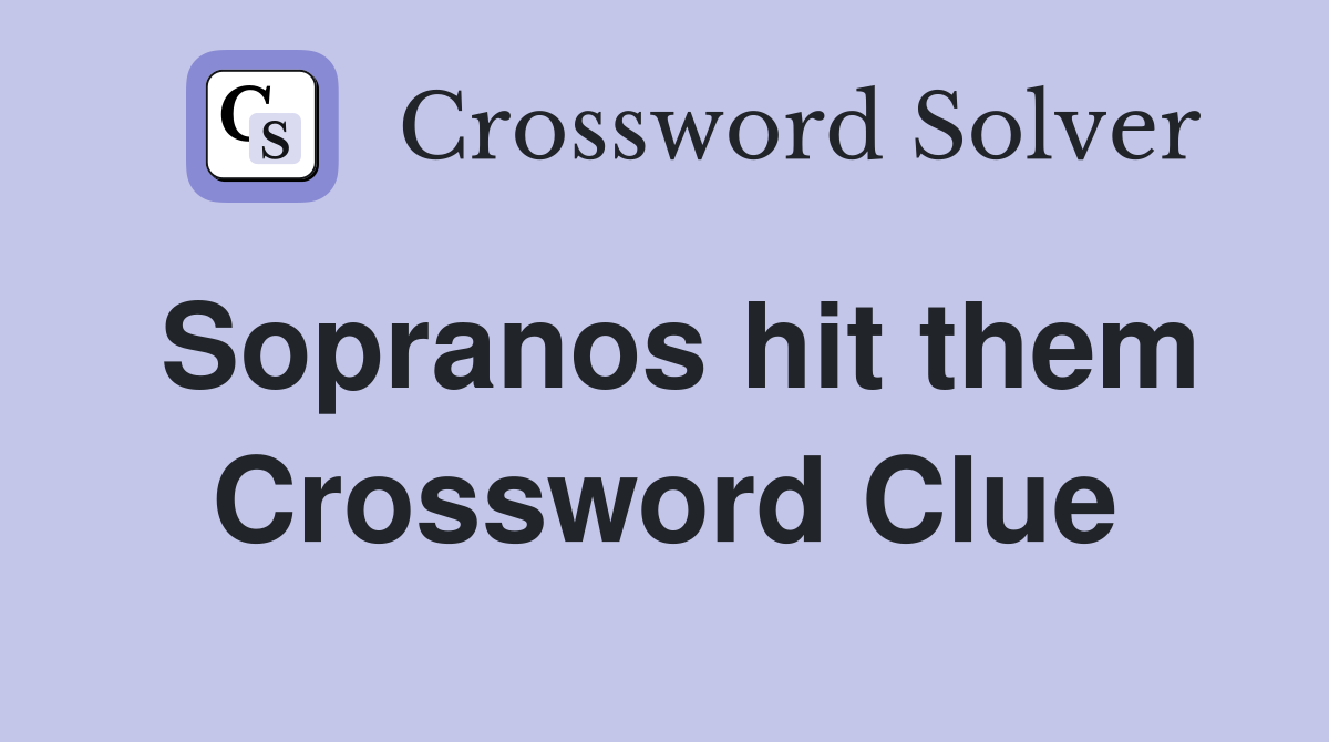 Sopranos hit them Crossword Clue