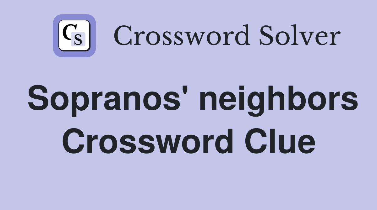 Sopranos' neighbors Crossword Clue