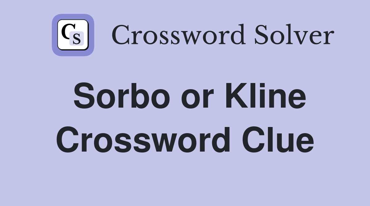 Sorbo or Kline Crossword Clue
