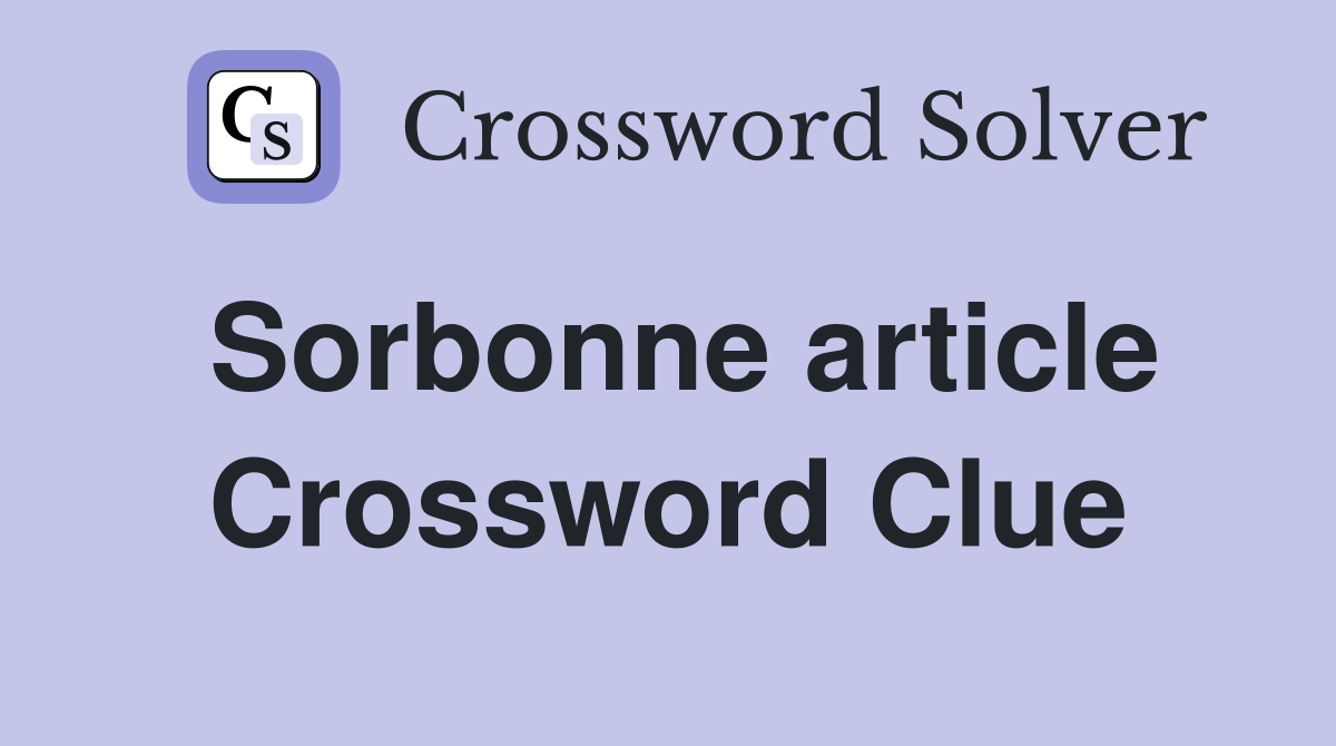 Sorbonne article Crossword Clue