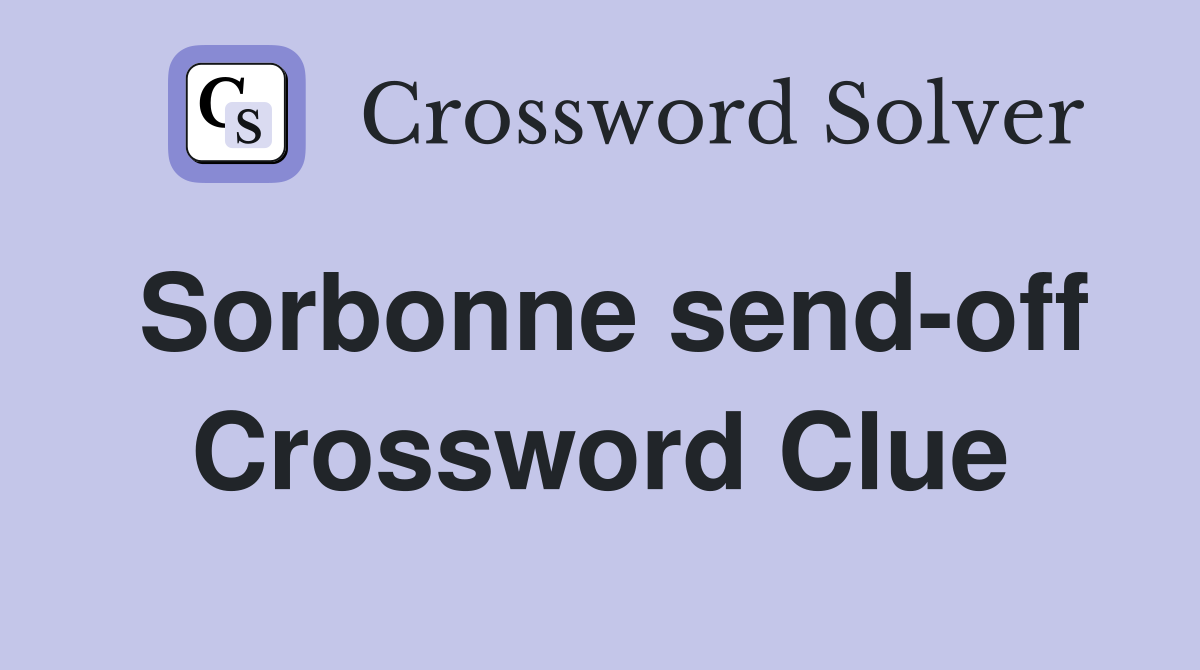 Sorbonne send-off Crossword Clue