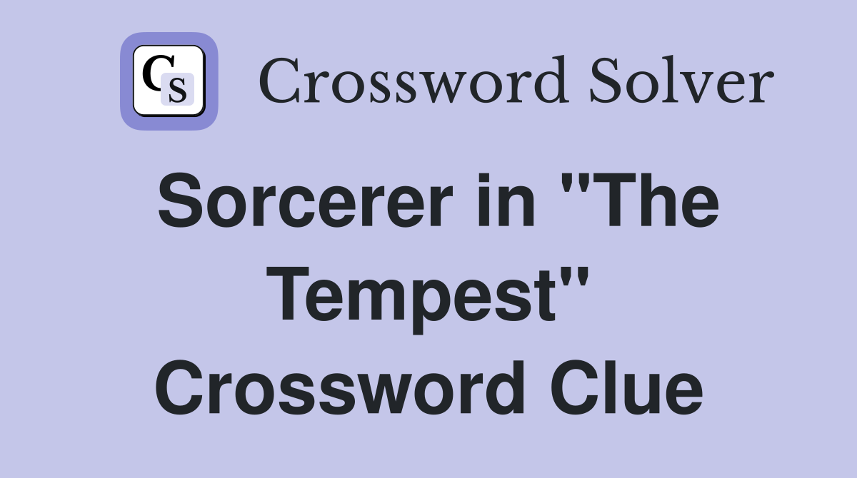 Sorcerer in "The Tempest" Crossword Clue