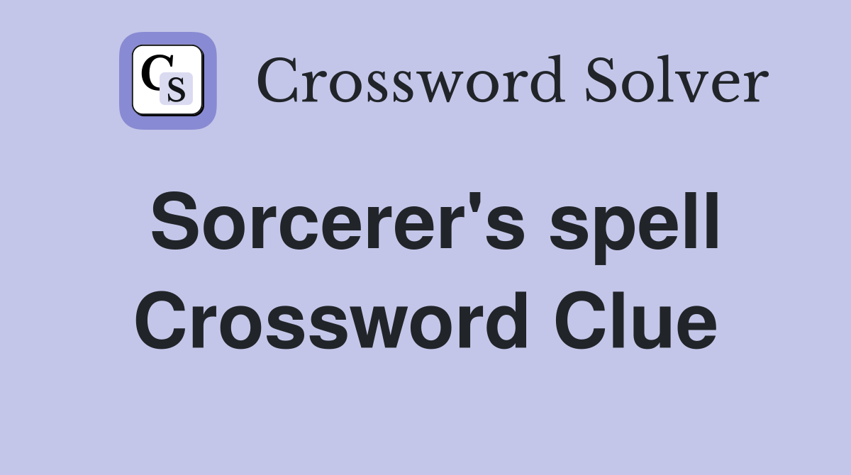 Sorcerer's spell Crossword Clue