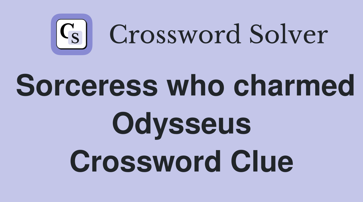 Sorceress who charmed Odysseus Crossword Clue
